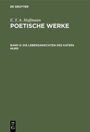 E. T. A. Hoffmann: Poetische Werke / Die Lebensansichten des Katers Murr von Hoffmann,  E T A, Wellenstein,  Walter