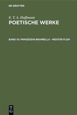 E. T. A. Hoffmann: Poetische Werke / Prinzessin Brambilla – Meister Floh von Hoffmann,  E T A, Wellenstein,  Walter