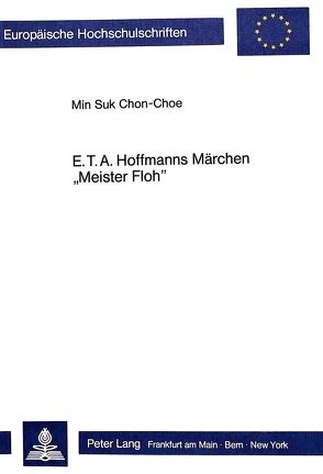 E.T.A. Hoffmanns Märchen «Meister Floh» von Chon-Choe,  Min Suk