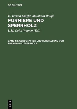 E. Vernon Knight; Meinhard Wulpi: Furniere und Sperrholz / Eigenschaften und Herstellung von Furnier und Sperrholz von Cohn-Wegner,  L. M., Knight,  E. Vernon, Wulpi,  Meinrad