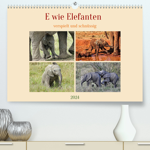 E wie Elefanten – verspielt und schnüssig (Premium, hochwertiger DIN A2 Wandkalender 2024, Kunstdruck in Hochglanz) von Michel,  Susan