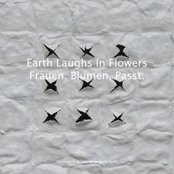 Earth Laughs in Flowers | Frauen. Blumen. Passt. von Rosenkranz,  Anika, Thacker,  Kaitlin