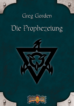 Earthdawn 4: Die Prophezeiung von Gorden,  Greg, Jentzsch,  Christian, Laubenstein,  Jeff