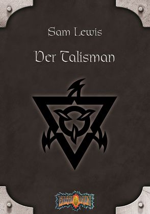 Earthdawn 5: Der Talisman von Dowd,  Tom, Gorden,  Greg, Jenkins,  Scott, Jentzsch,  Christian, Koke,  Jak, Kubasik,  Christopher, Laubenstein,  Jeff, Lewis,  Sam, Prosperi,  Louis J