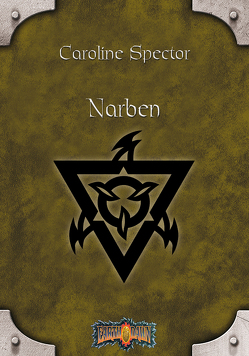 Earthdawn 6: Narben von Jentzsch,  Christian, Laubenstein,  Jeff, Spector,  Caroline