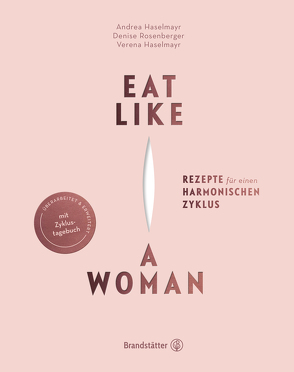 Eat like a Woman von Haselmayr,  Andrea, Haselmayr,  Verena, Rosenberger,  Denise