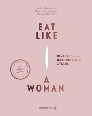 Eat like a Woman von Haselmayr,  Andrea, Haselmayr,  Verena, Rosenberger,  Denise