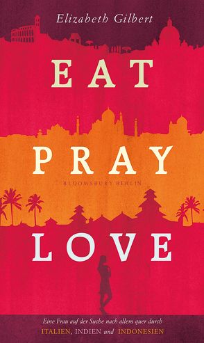 Eat, Pray, Love von Gilbert,  Elizabeth