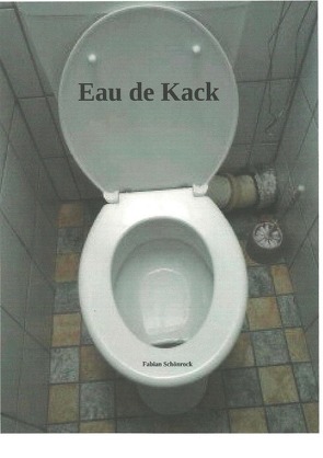 Eau de Kack von Schönrock ,  Fabian