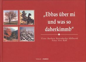 Ebbas über mi und was so daherkimmb von Rettenbacher-Höllwerth,  Barbara, Robl,  Feri