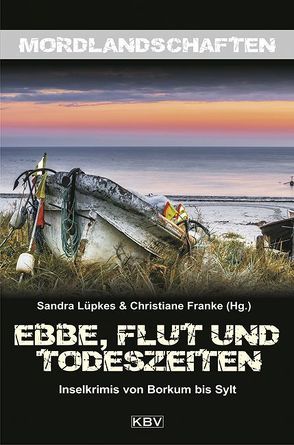 Ebbe, Flut und Todeszeiten von Alberts,  Jürgen, Alberts,  Marita, Barow,  Ulrike, Birkefeld,  Richard, Buranaseda,  Nadine, Ehlers,  Jürgen, Franke,  Christiane, George,  Nina, Gercke,  Doris, Gerdes,  Peter, Godazgar,  Peter, Haase,  Anne, Heinrichs,  Kathrin, Horst,  Norbert, Kehrer,  Jürgen, Kruse,  Tatjana, Kuhnert,  Cornelia, Lüpkes,  Sandra, Pauly,  Gisa, Pistor,  Elke, Saladin,  Barbara, Schlennstedt,  Jobst, Schmidt,  Manfred C, Venske,  Regula