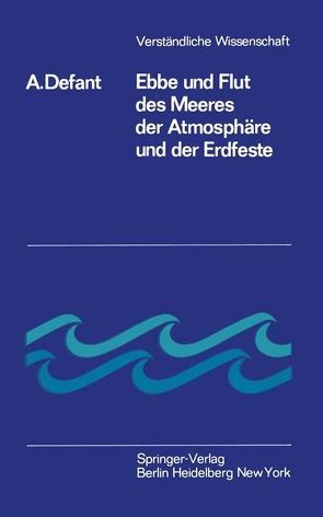 Ebbe und Flut des Meeres der Atmosphäre und der Erdfeste von Defant,  Albert