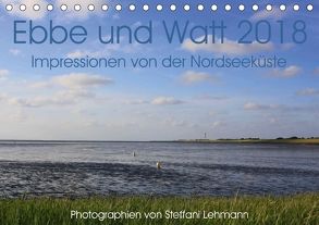 Ebbe und Watt 2018. Impressionen von der Nordseeküste (Tischkalender 2018 DIN A5 quer) von Lehmann,  Steffani