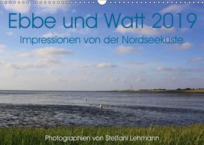 Ebbe und Watt 2019. Impressionen von der Nordseeküste (Wandkalender 2019 DIN A3 quer) von Lehmann,  Steffani