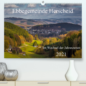 Ebbegemeinde Herscheid (Premium, hochwertiger DIN A2 Wandkalender 2021, Kunstdruck in Hochglanz) von Rein,  Simone