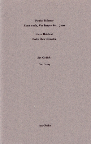 Eben noch, Vor langer Zeit, Jetzt. Notiz über Monster von Böhmer,  Paulus, Leyn,  Urs van der, Reichert,  Klaus