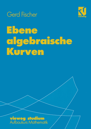 Ebene algebraische Kurven von Fischer,  Gerd