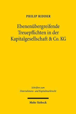 Ebenenübergreifende Treuepflichten in der Kapitalgesellschaft & Co. KG von Ridder,  Philip