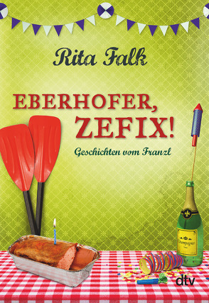 Eberhofer, Zefix! von Falk,  Rita