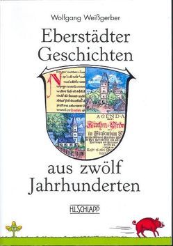 Eberstädter Geschichten aus zwölf Jahrhunderten von Weißgerber,  Wolfgang