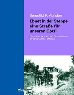 Ebnet in der Steppe eine Straße für unseren Gott! von Vianden,  Benedikt