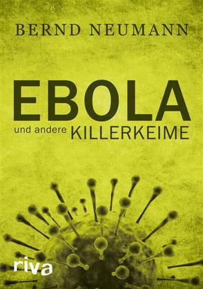 Ebola und andere Killerkeime von Neumann,  Bernd