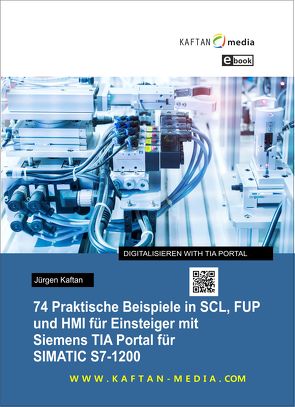 eBook 74 Praktische Beispiele in SCL, FUP und HMI für SIMATIC S7-1200 von Kaftan,  Jürgen