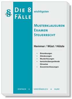 eBook Die 8 wichtigsten Faelle Musterklausur Examen Steuerrecht von Hemmer,  Karl-Edmund, Hölzle, Wüst,  Achim