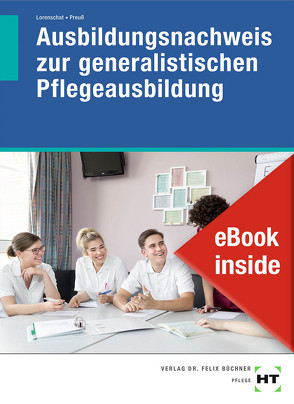 eBook inside: Buch und eBook Ausbildungsnachweis zur generalistischen Pflegeausbildung von Lorenschat,  Astrid, Preuß,  Jan-Marten