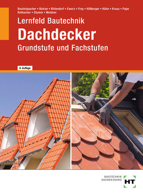 eBook inside: Buch und eBook Lernfeld Bautechnik Dachdecker von Batran,  Balder, Beutelspacher,  Thomas, Bittendorf,  Andreas, Ewers,  Norbert, Frey,  Volker, Hillberger,  Gerd, Hühn,  Klaus, Kraus,  Eduard, Pape,  Florian, Rothacher,  Günter, Stumm,  Kai-Michael, Weidner,  Frank