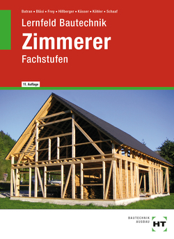 eBook inside: Buch und eBook Lernfeld Bautechnik Zimmerer von Batran,  Balder, Bläsi,  Herbert, Frey,  Volker, Hillberger,  Gerd, Kässer,  Michael, Köhler,  Klaus, Schaaf,  Bernd