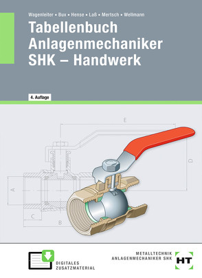 eBook inside: Buch und eBook Tabellenbuch Anlagenmechaniker SHK – Handwerk von Bux,  Hermann, Hense,  Bertram, Laß,  Hans-Peter, Mertsch,  Karl-Heinz, Wagenleiter,  Hans Werner, Wellmann,  Uwe