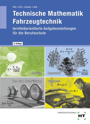 eBook inside: Buch und eBook Technische Mathematik Fahrzeugtechnik von Bell,  Marco, Elbl,  Helmut, Föll,  Werner, Schüler,  Wilhelm