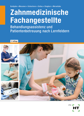 eBook inside: Buch und eBook Zahnmedizinische Fachangestellte von Dr. Stegherr,  Anke, Kurbjuhn,  Stefan, Messmer,  Dr. Andreas, Schierhorn,  Monika, Soltau,  Eike, Werwitzke,  Sabine