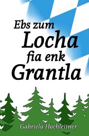 Ebs zum Locha fia enk Grantla von Hochleitner,  Gabriela