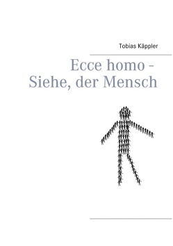 Ecce homo – Siehe, der Mensch von Käppler,  Tobias