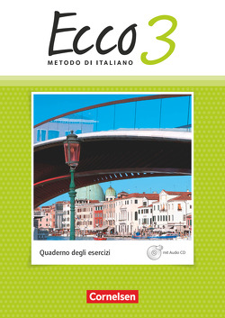 Ecco – Italienisch für Gymnasien – Italienisch als 3. Fremdsprache – Ausgabe 2015 – Band 3 von Legler,  Rosmarie, Quarantelli,  Mariella, Stegmüller,  Iulia, Volk,  Philipp