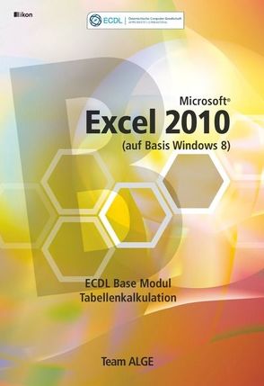 ECDL Base Excel 2010 Modul Tabellenkalkulation (auf Basis Windows 8)