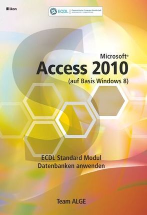 ECDL Standard Access 2010 Modul Datenbanken anwenden (auf Basis Windows 8)