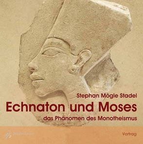 Echnaton und Moses von Mögle-Stadel,  Stephan