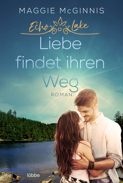 Echo Lake – Liebe findet ihren Weg von Koonen,  Angela, McGinnis,  Maggie