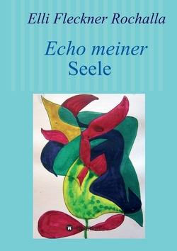 Echo meiner Seele von Fleckner Rochalla,  Elli