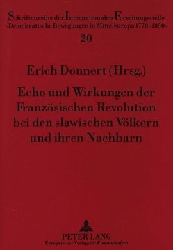 Echo und Wirkungen der Französischen Revolution bei den slawischen Völkern und ihren Nachbarn von Donnert,  Erich