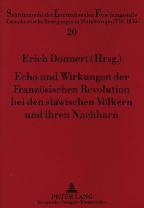 Echo und Wirkungen der Französischen Revolution bei den slawischen Völkern und ihren Nachbarn von Donnert,  Erich