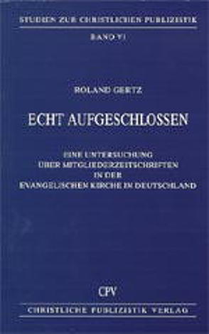 Echt aufgeschlossen von Gertz,  Roland, Haberer,  Johanna, Kraft,  Friedrich, Meier-Reutti,  Gerhard