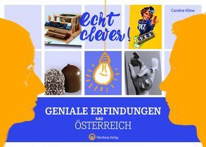 Echt clever! Geniale Erfindungen aus Österreich von Klima,  Caroline