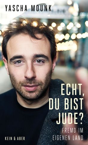 Echt, du bist Jude? von Jakob,  Simone, Mounk,  Yascha