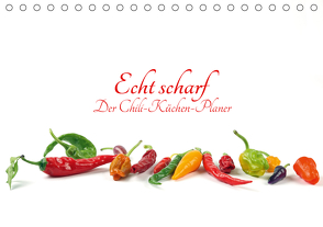 Echt scharf – Der Chili-Küchen-Planer (Tischkalender 2021 DIN A5 quer) von Eppele,  Klaus