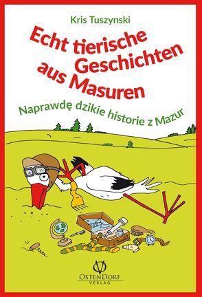 Echt tierische Geschichten aus Masuren von Tuszynski,  Kris