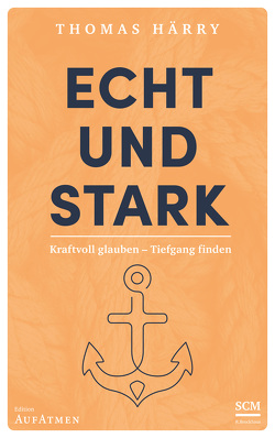 Echt und stark von Härry,  Thomas